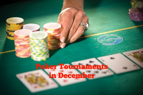 Poker Tournaments in December
